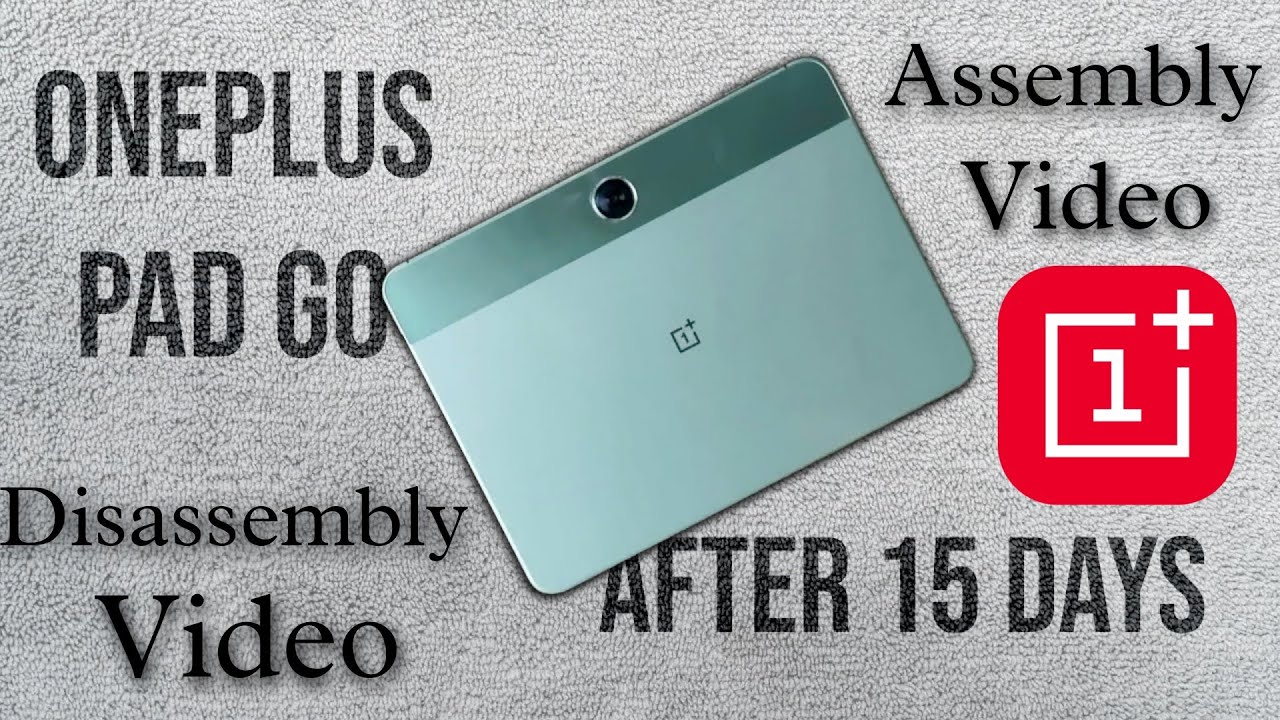 OnePlus Pad Go assembly and disassembly video