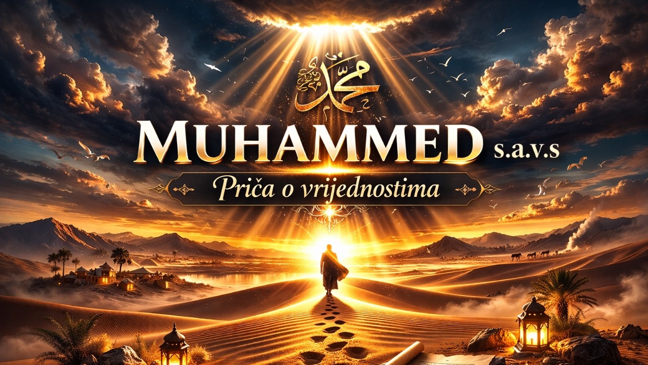 Od Siročeta do Milosti Svijetu | Muhammed s.a.v.s | Priča o vrijednostima koje su promijenile svijet