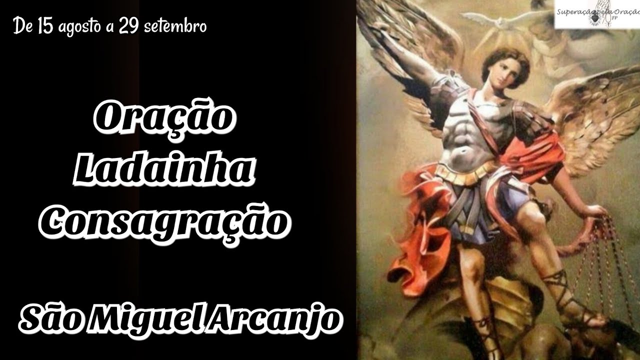 Oração, Ladainha e Consagração  a São Miguel Arcanjo