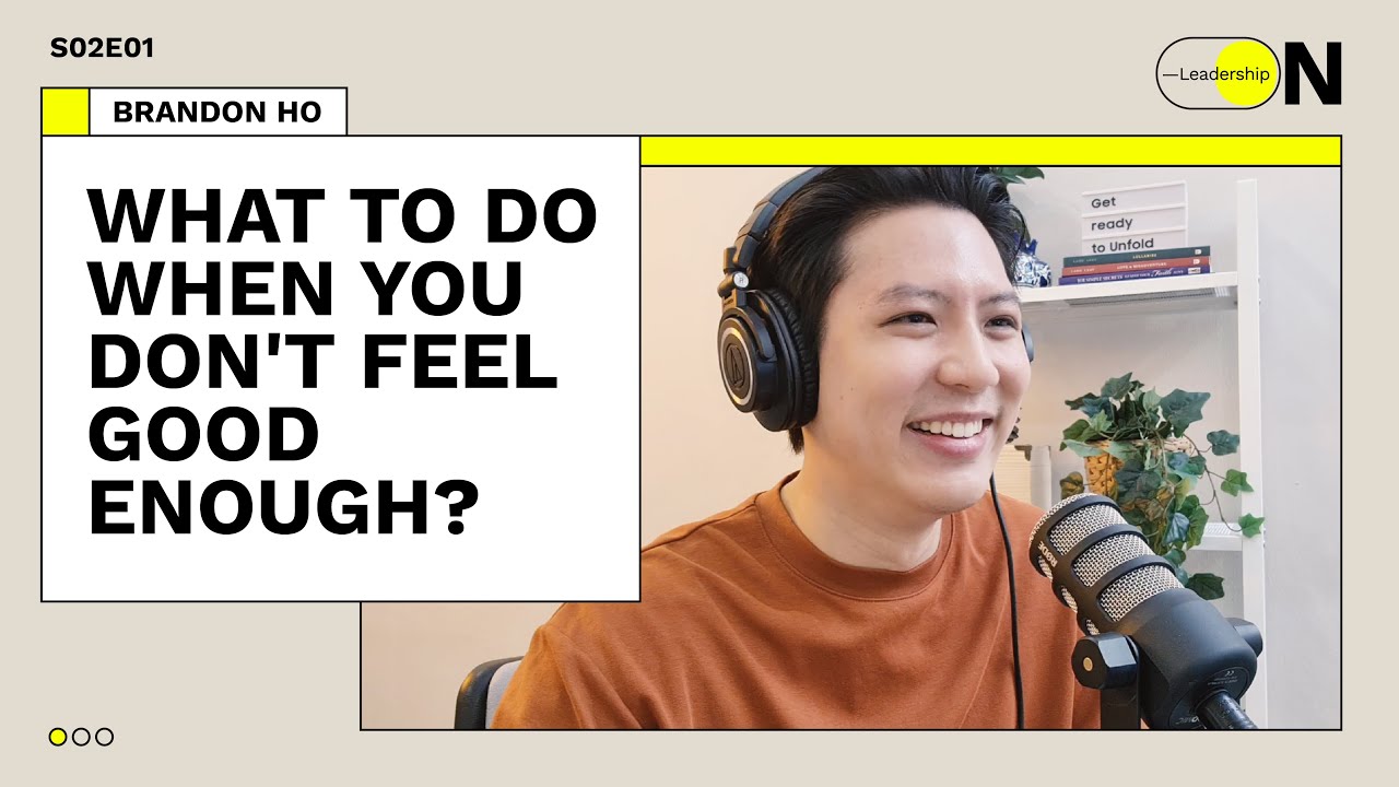 ON—Leadership S02E01 | BRANDON HO - What to do when you don't feel good enough