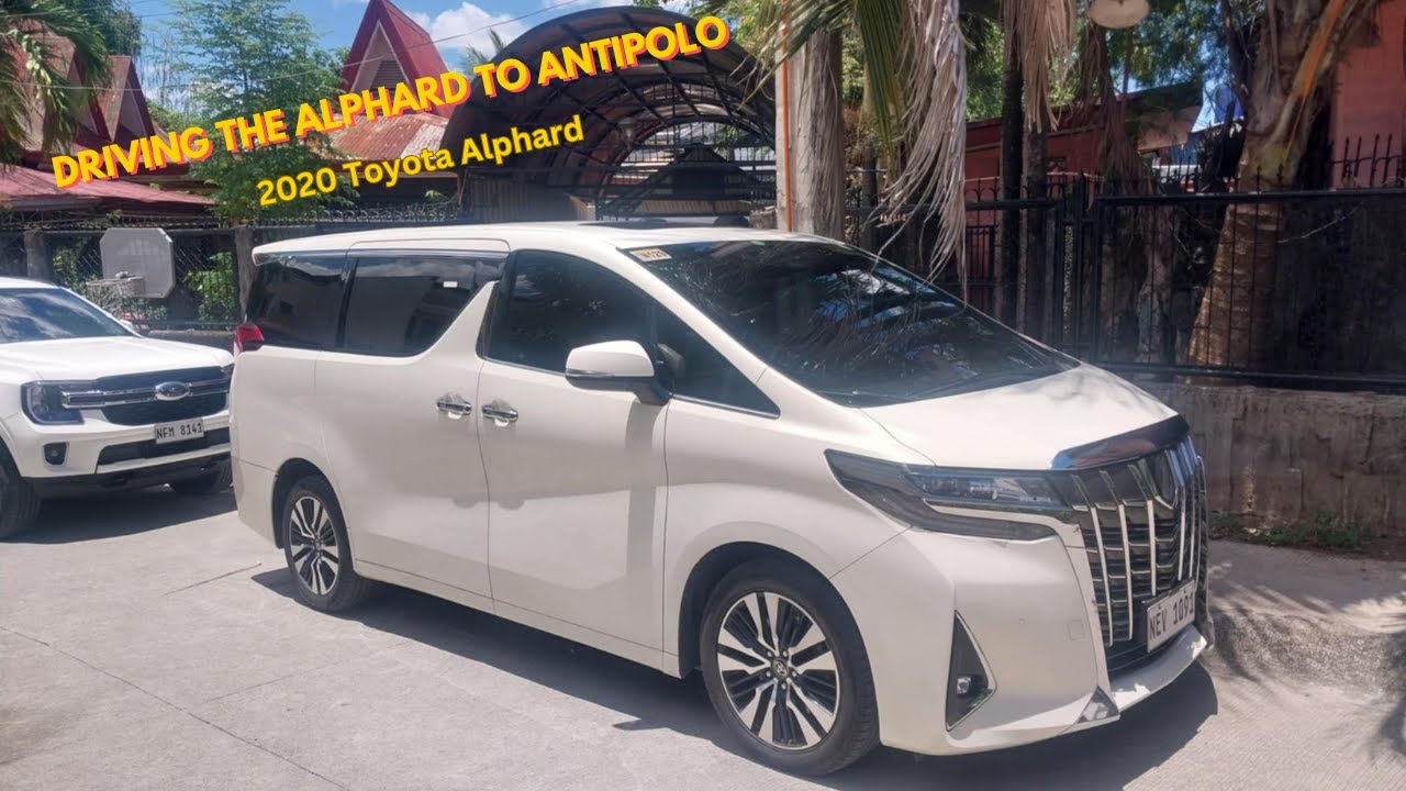 ANTIPOLO TRIP WITH THE TOYOTA ALPHARD
