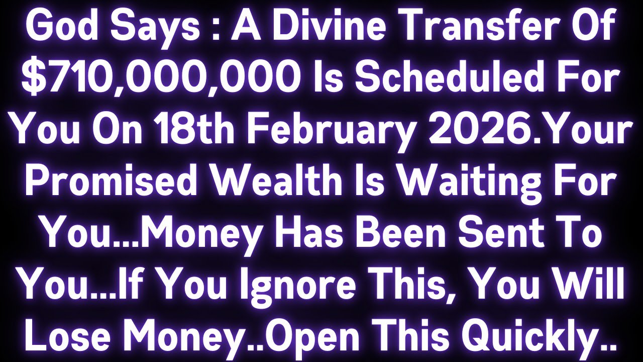 🤑🤑GOD SAYS : A DIVINE TRANSFER OF $710,000,000 IS SCHEDULED FOR YOU..YOUR PROMISED WEALTH IS WAITING