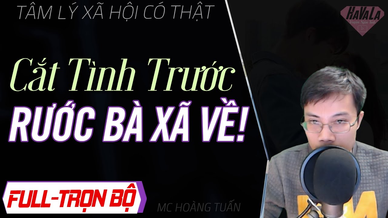 Cắt Tình Trước Rước Vợ Về FULL - Truyện ngôn tình hay về tai bay vạ gió làm khó cho anh