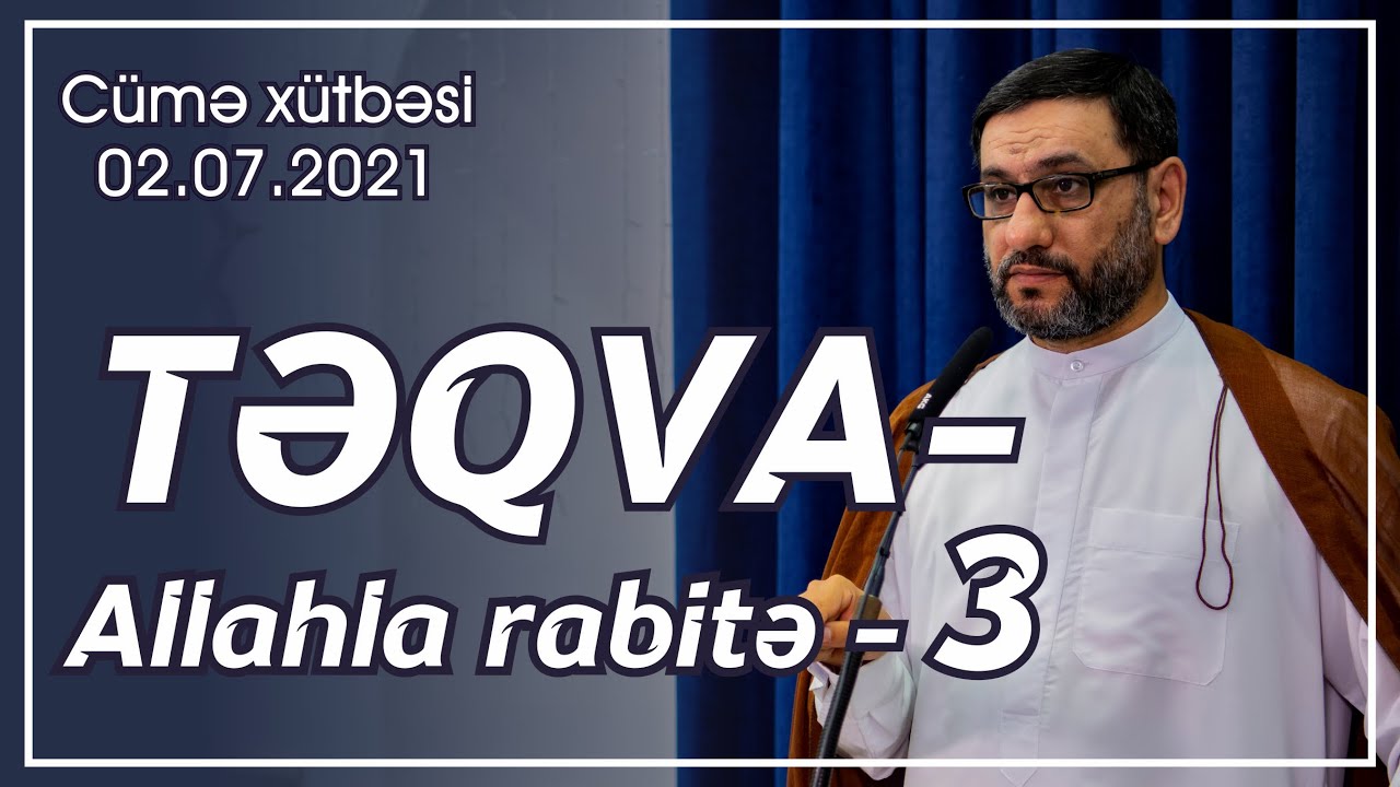 Cümə xütbəsi - Təqva - Allahla rabitə - 3 (02.07.2021)
