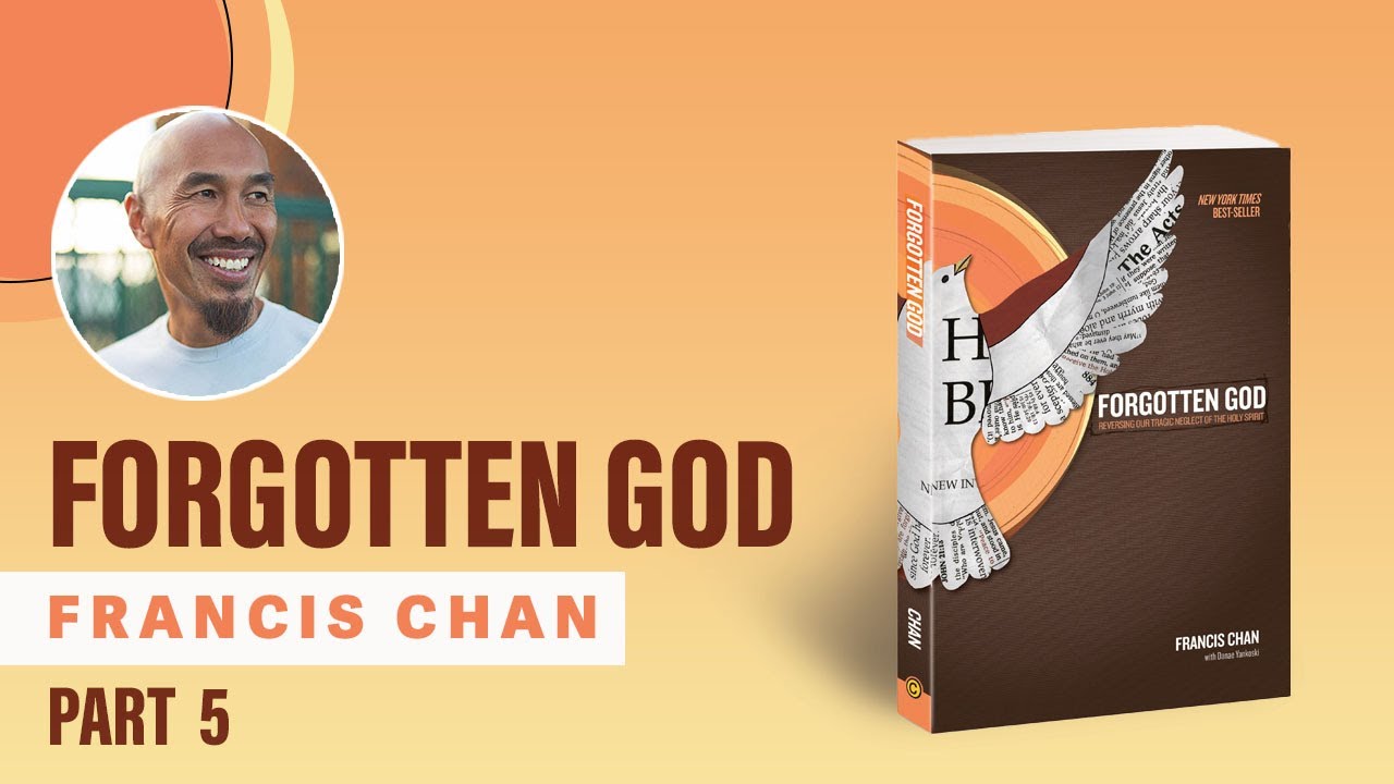 Francis Chan - Forgotten God Part 5 | A Real Relationship