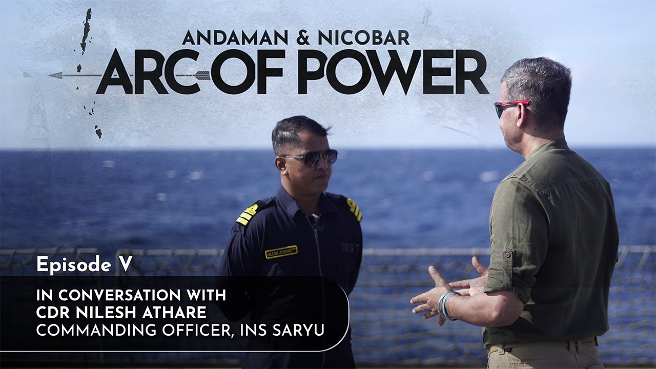 Andaman & Nicobar Command: In Conversation With The Commanding Officer INS Saryu | Arc of Power Ep V