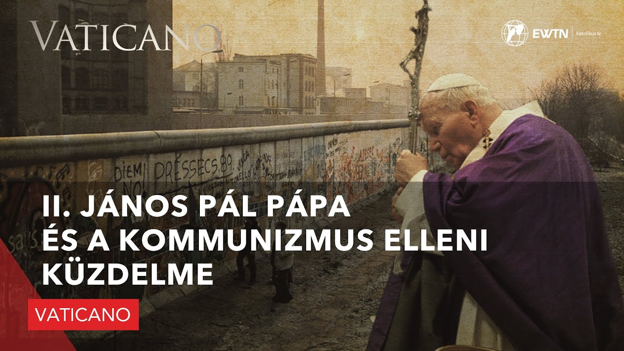 II. János Pál pápa és a kommunizmus elleni küzdelme - Vaticano