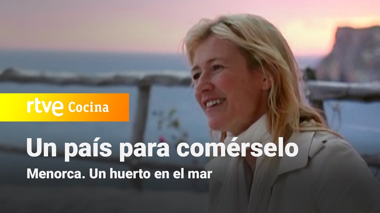 Un país para comérselo - Menorca. Un huerto en el mar | RTVE Cocina