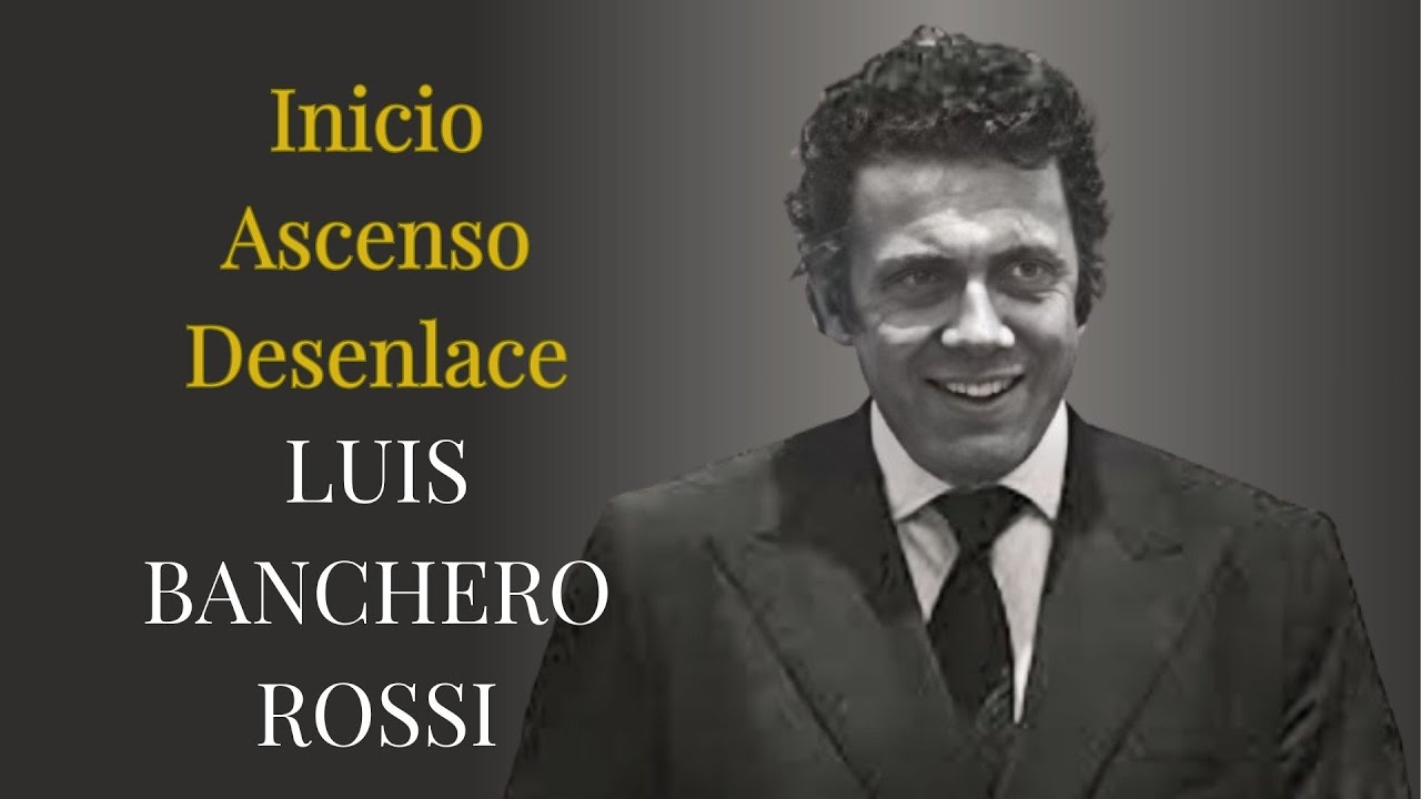 ¿Quién fue Luis Banchero Rossi? | Inicio, Ascenso y Final de un imperio