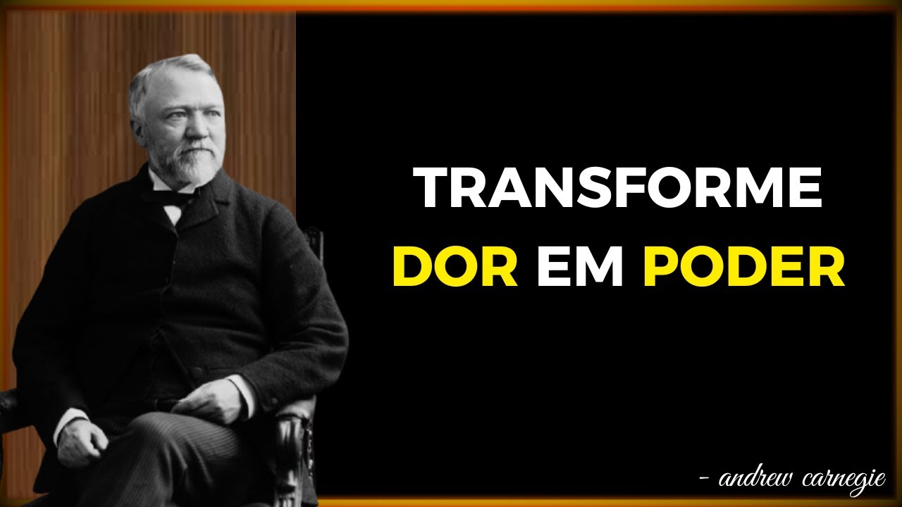 O Treino Mental Que TRANSFORMA Dor em Autoridade Pessoal - andrew carnegie