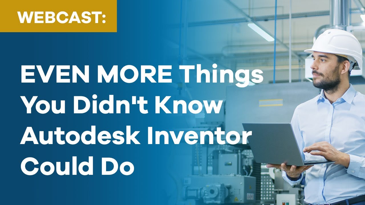 Discover EVEN MORE Things You Didn't Know Autodesk Inventor Could Do