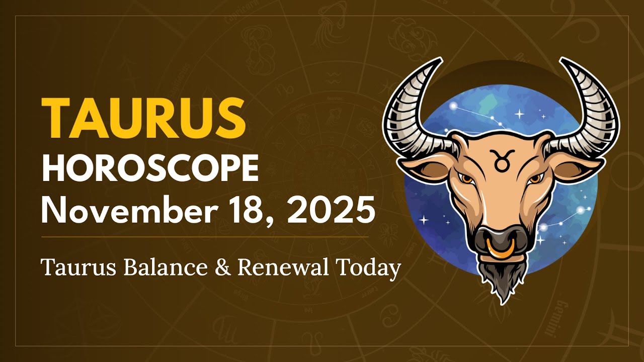 Daily TAURUS Horoscope (November 18, 2025) ♉️ 🌟 Taurus Balance & Renewal Today