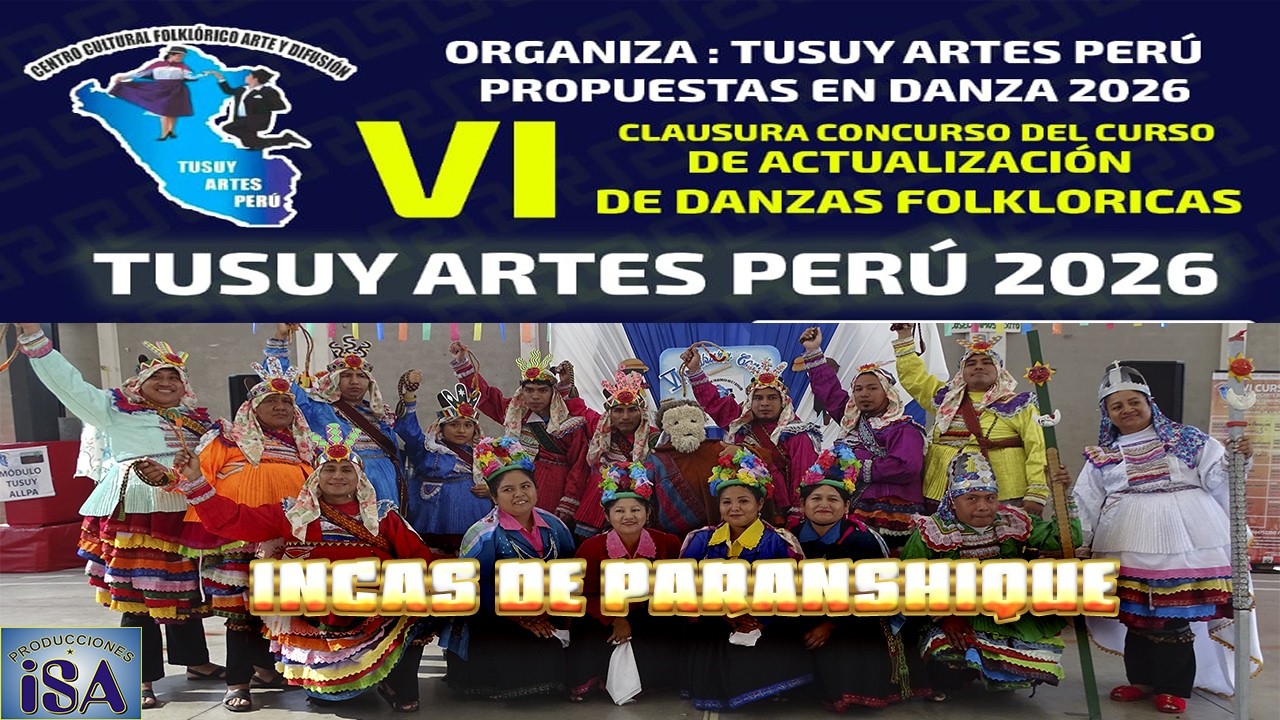 INCAS DE PARANSHIQUE - LA LIBERTAD - CURSO TUSUY ARTES 2026 - PRODUCCIONES ISA - 4K