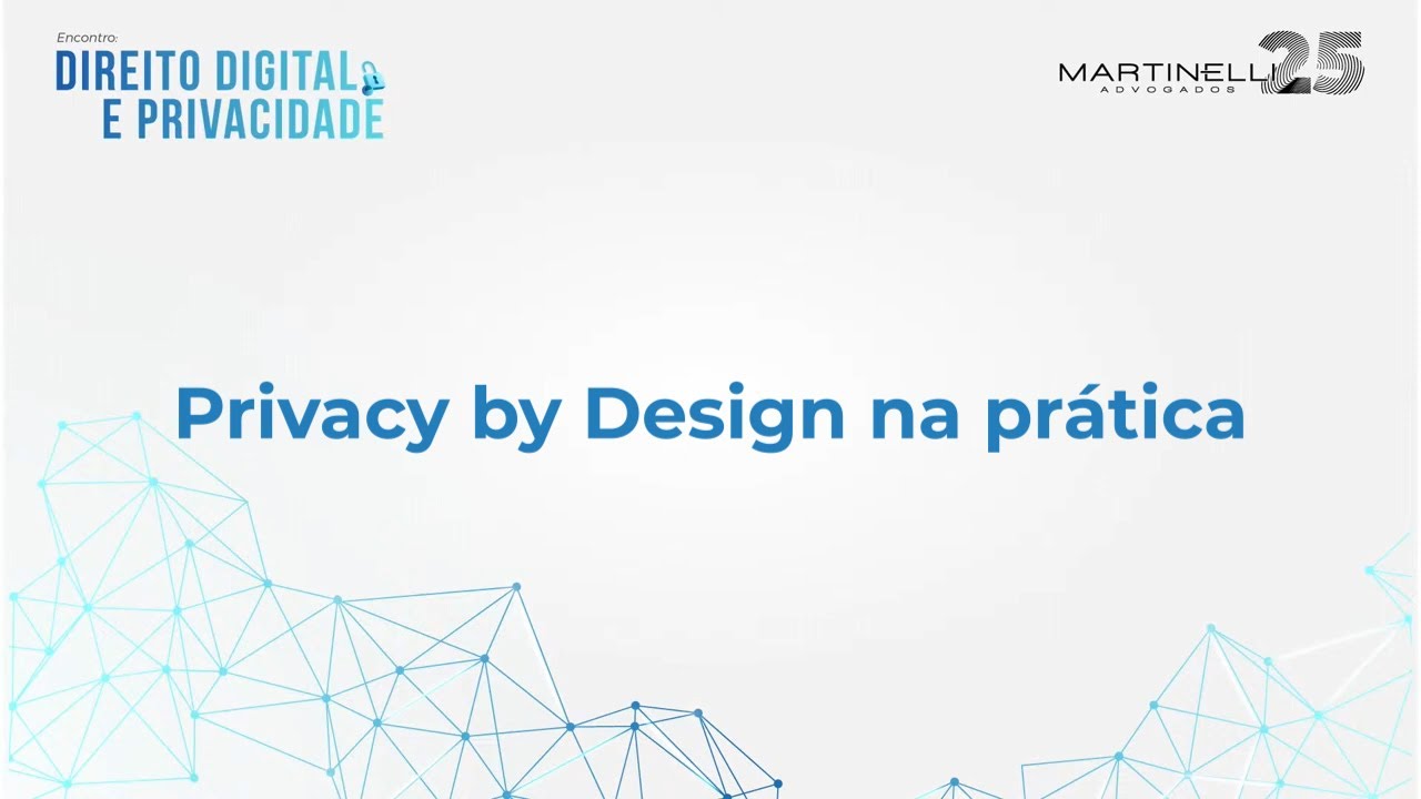 Encontro de Direito Digital e Privacidade | Privacy by Design na prática