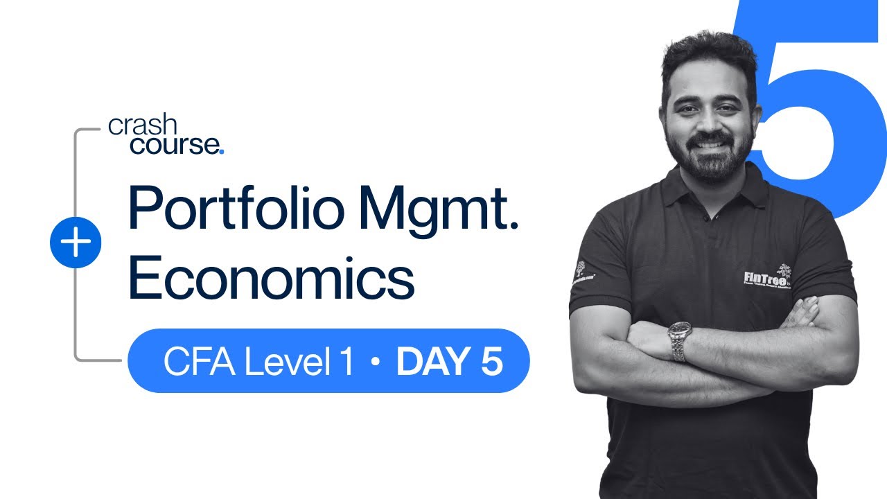 CFA Level I Crash Course | Session 5 : Portfolio Management and Economics - Day 5
