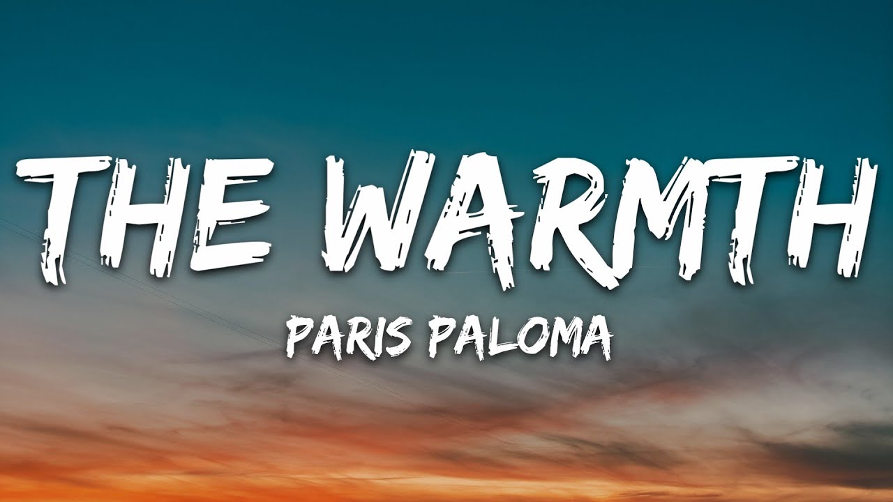 Paris Paloma - the warmth (Lyrics)