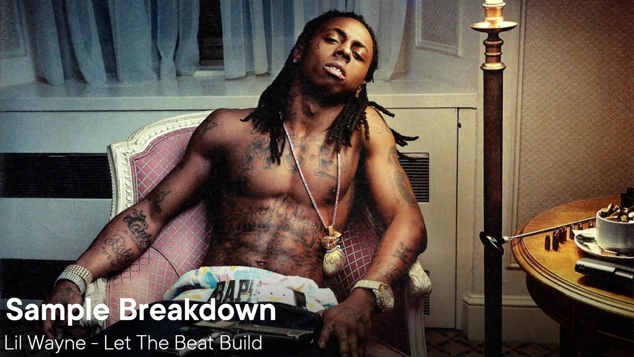 Sample Breakdown - Let The Beat Build by Lil Wayne