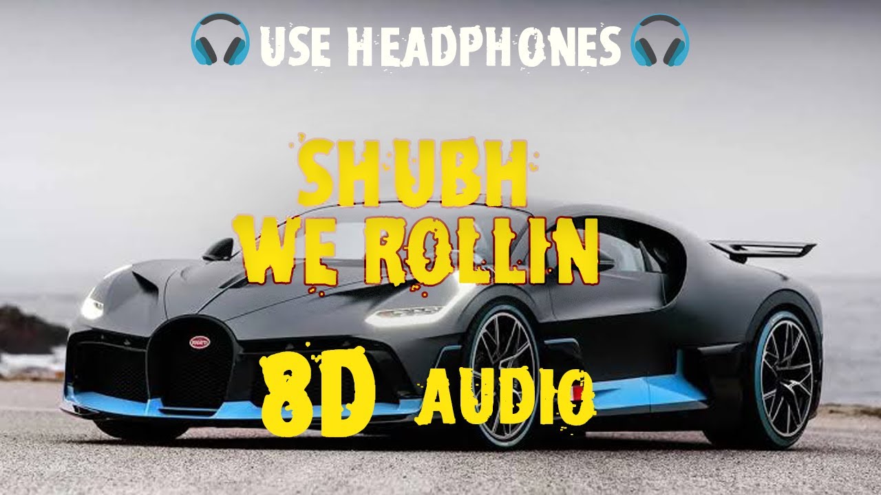 Shubh - We Rollin 8D AUDIO