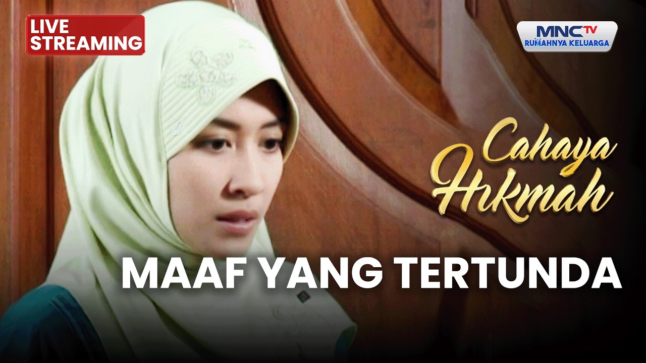 🔴MAAF YANG TERTUNDA | LIVE CAHAYA HIKMAH | 18 MARET 2026