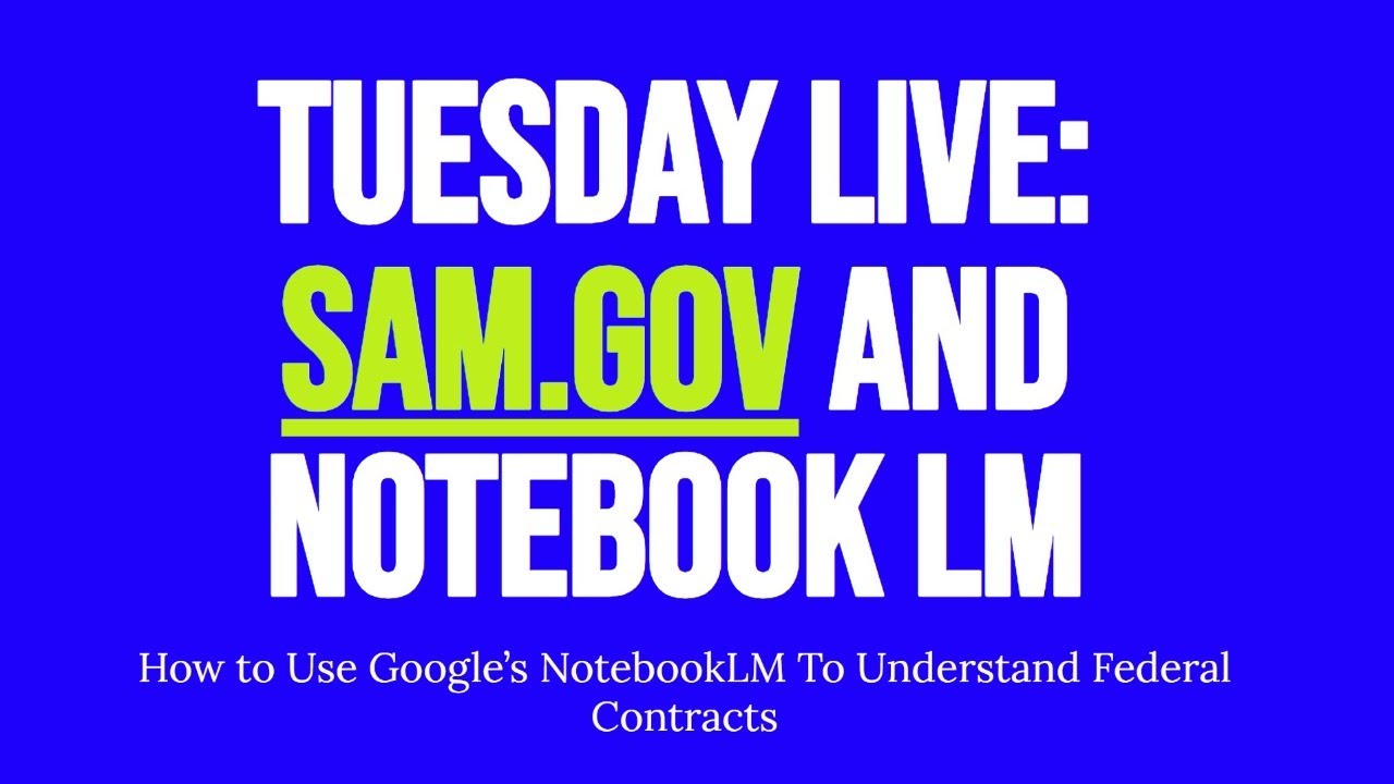 Tuesday Live: Sam.gov and Notebook LM