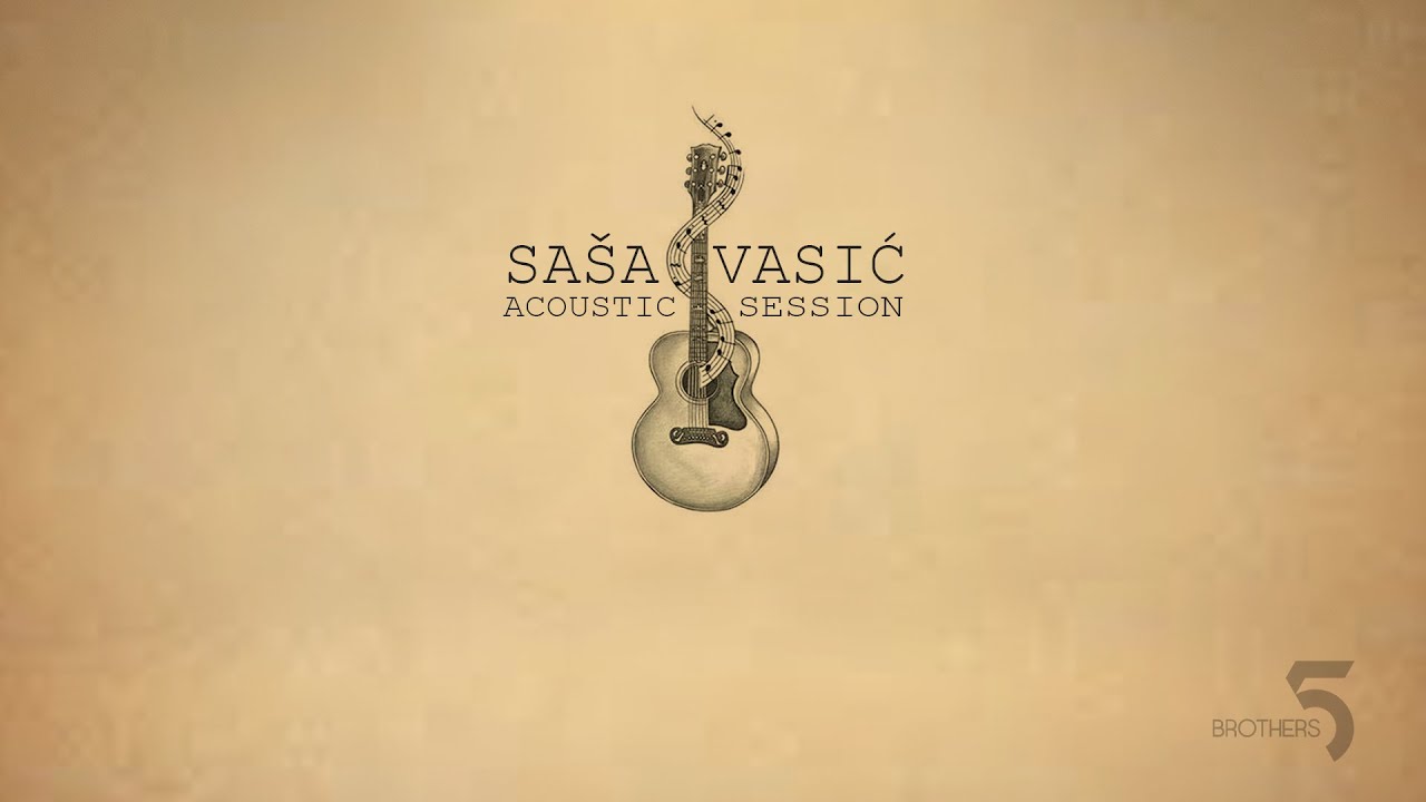 Saša Vasić - Život si mi dala ti - Acoustic Sessions