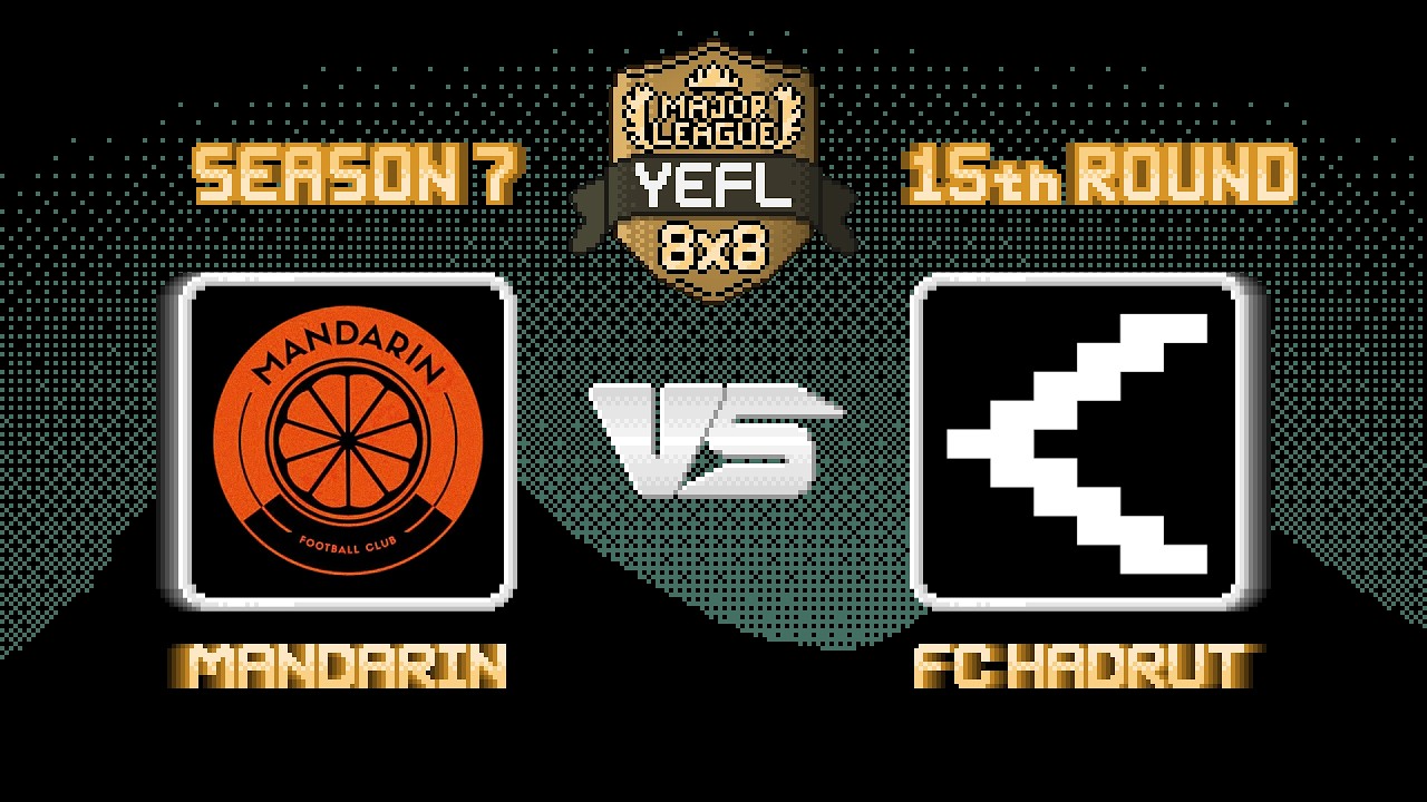 15-й Тур YEFL 8x8 S7 «MAJOR LEAGUE» - Mandarin 3-2 FC Hadrut