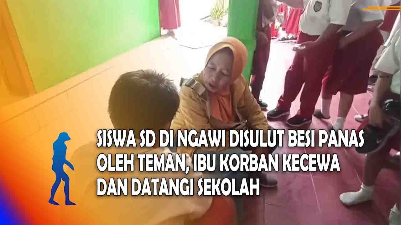 NGAWI Siswa SD Di Ngawi Disulut Besi Panas Oleh Teman, Ibu Korban Kecewa Dan Datangi Sekolah