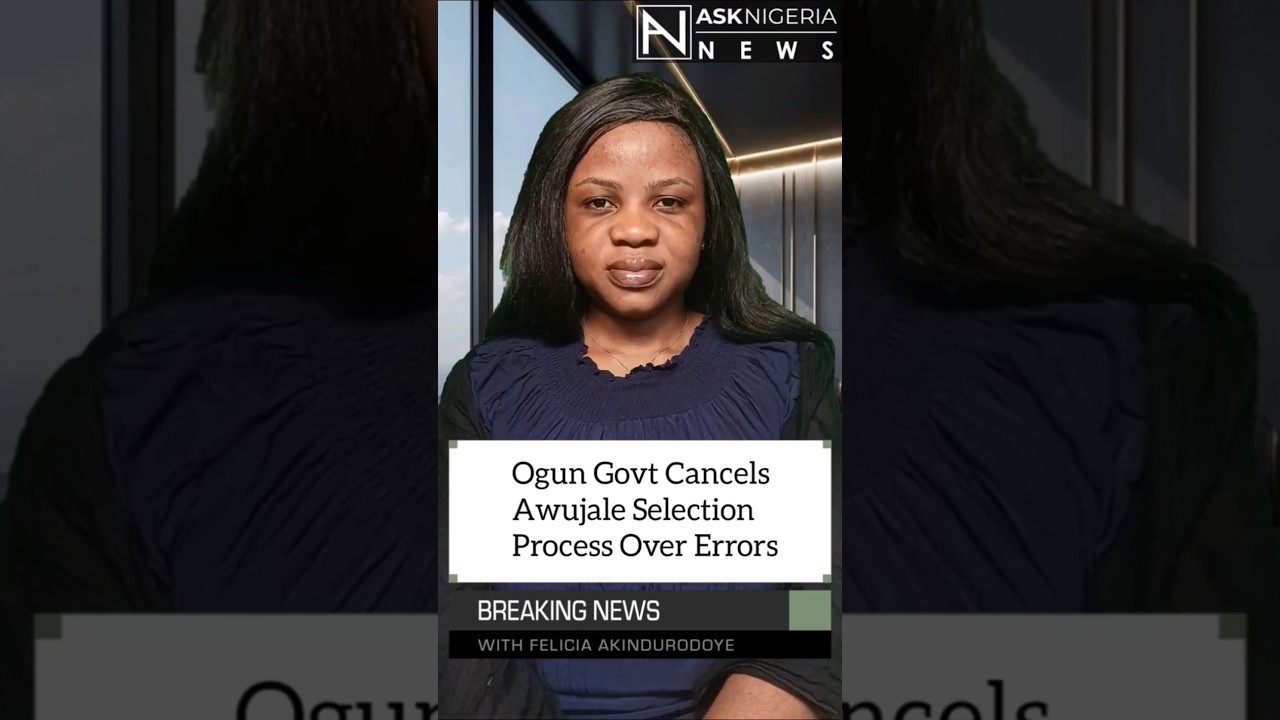 Ogun Govt Cancels Awujale Selection Process Over Errors ┃ Ask Nigeria Breaking News!