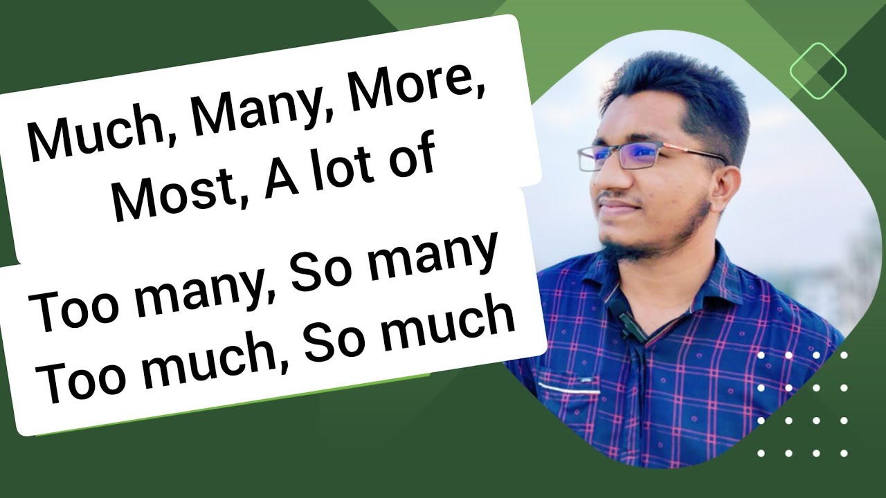 Much, Many, More, Most, A lot of,  Too many, Too much, So many, So much, As much as এবং As many as