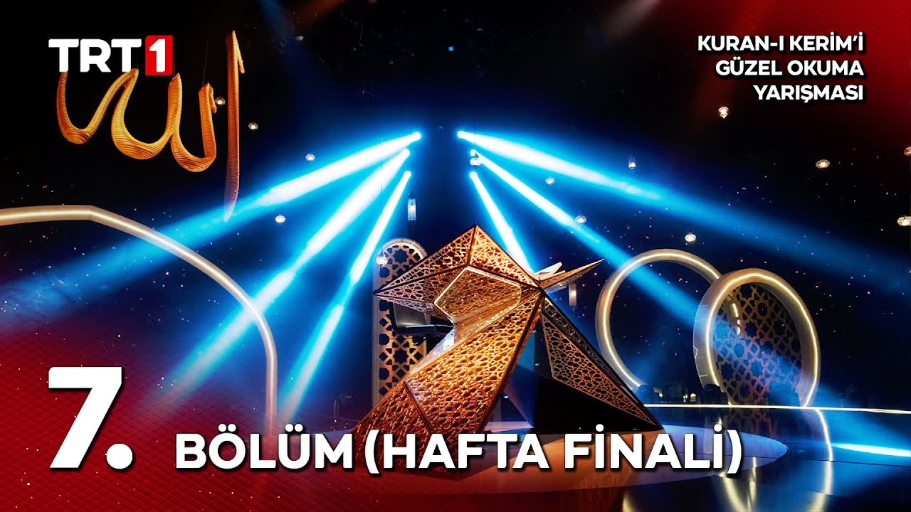 Kur'an-ı Kerim'i Güzel Okuma Yarışması 9. Sezon 7. Bölüm (Hafta Finali)