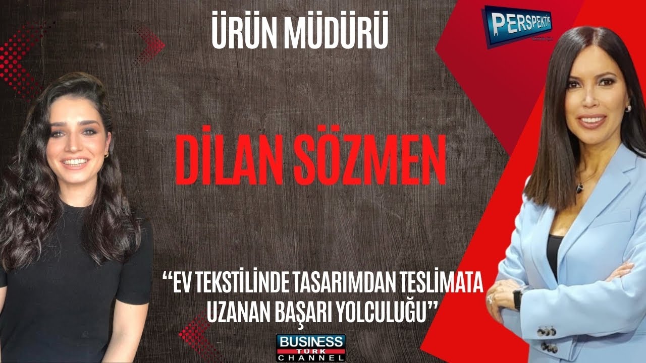 Dilan S&ouml;zmen ile Ev Tekstili Sekt&ouml;r&uuml;nde Başarıya Giden Yol