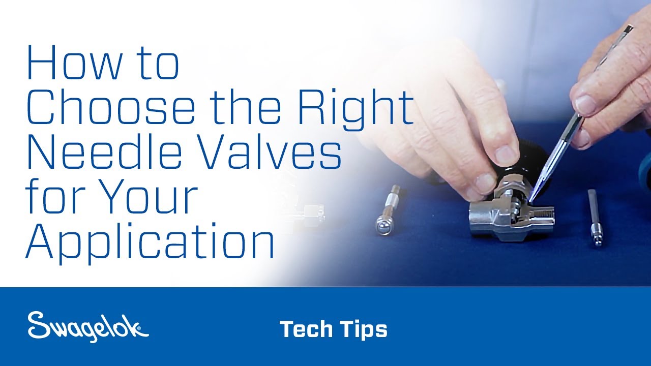 How to Choose the Right Needle Valves for Your Application