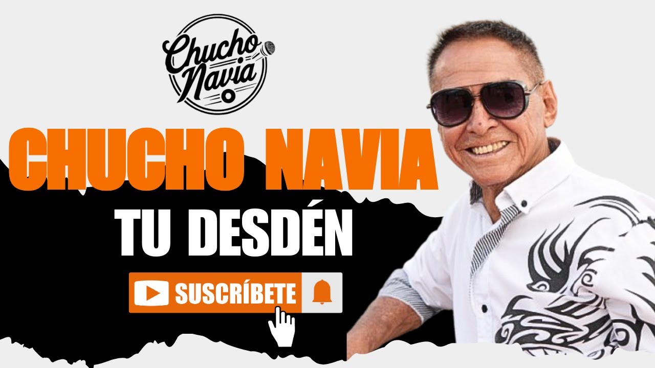 CHUCHO NAVIA - TU DESDÉN