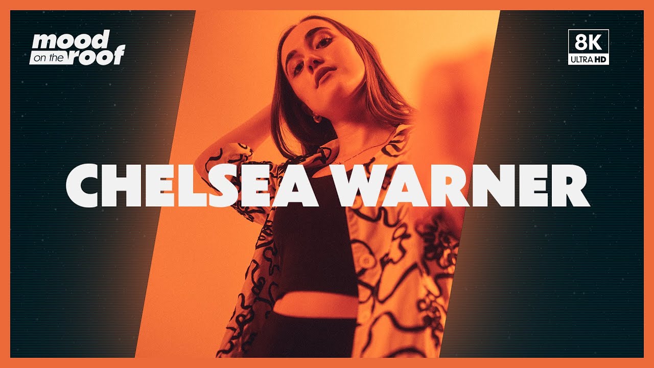 Chelsea Warner - It Be Like That | mood on the roof [8K]