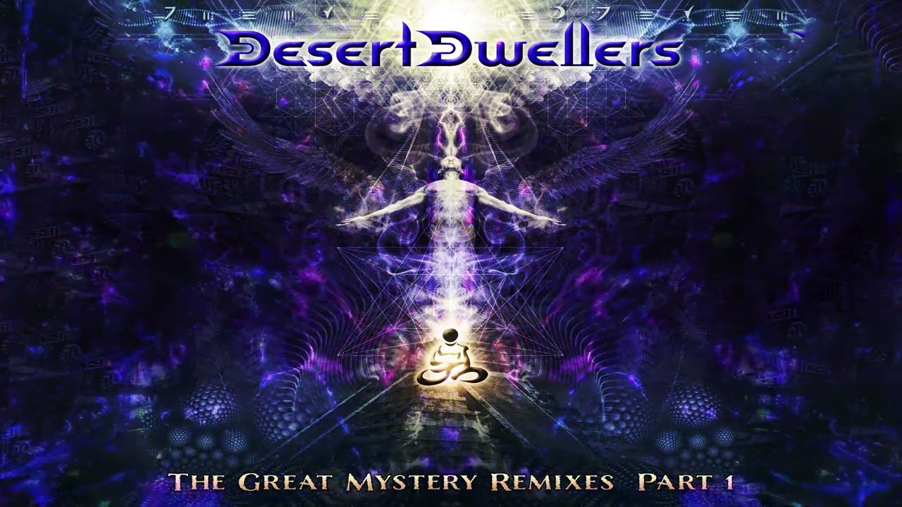 Desert Dwellers - The Great Mystery Remixes Part 1 [Full Album]