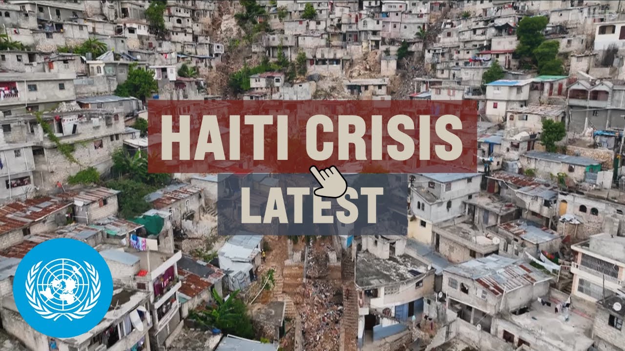 Haiti Crisis: A Brief Look | Explainer Video | United Nations