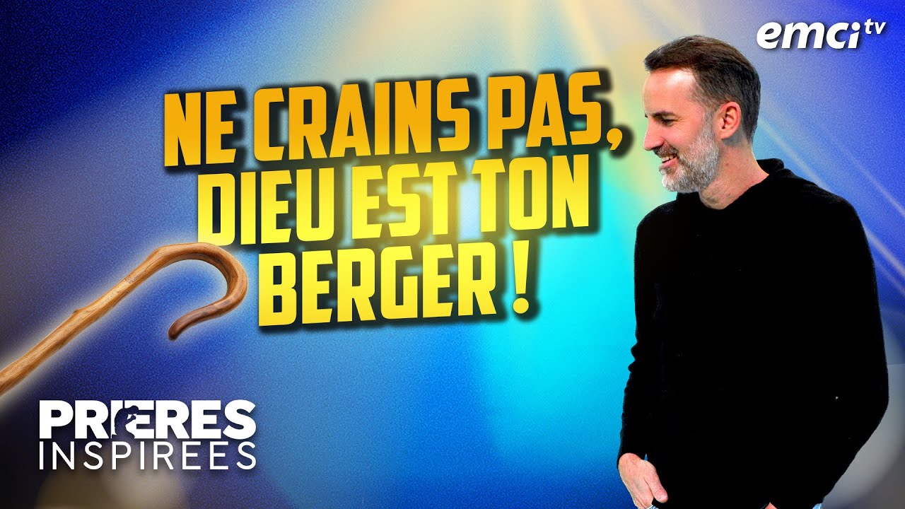 Ne crains pas, Dieu est ton berger ! - Prières inspirées - Jérémy Sourdril