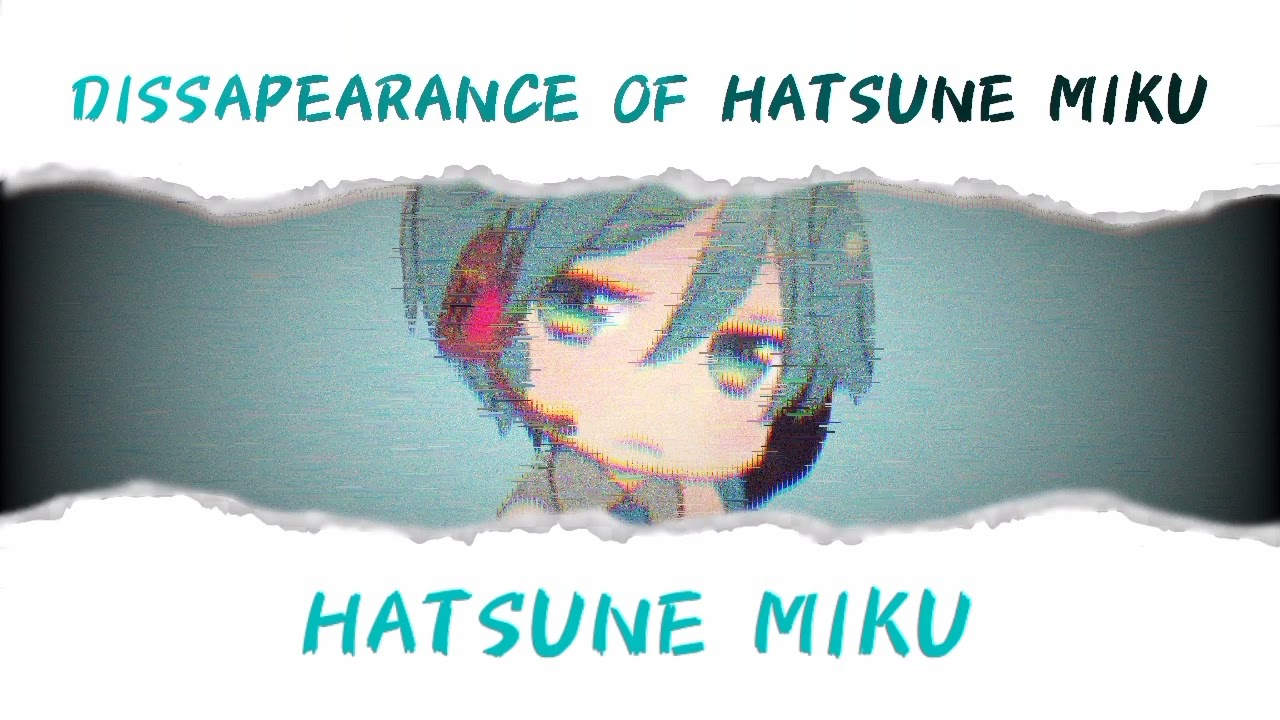 【slowed+lowpitched】 disappearance of hatsune miku - hatsune miku