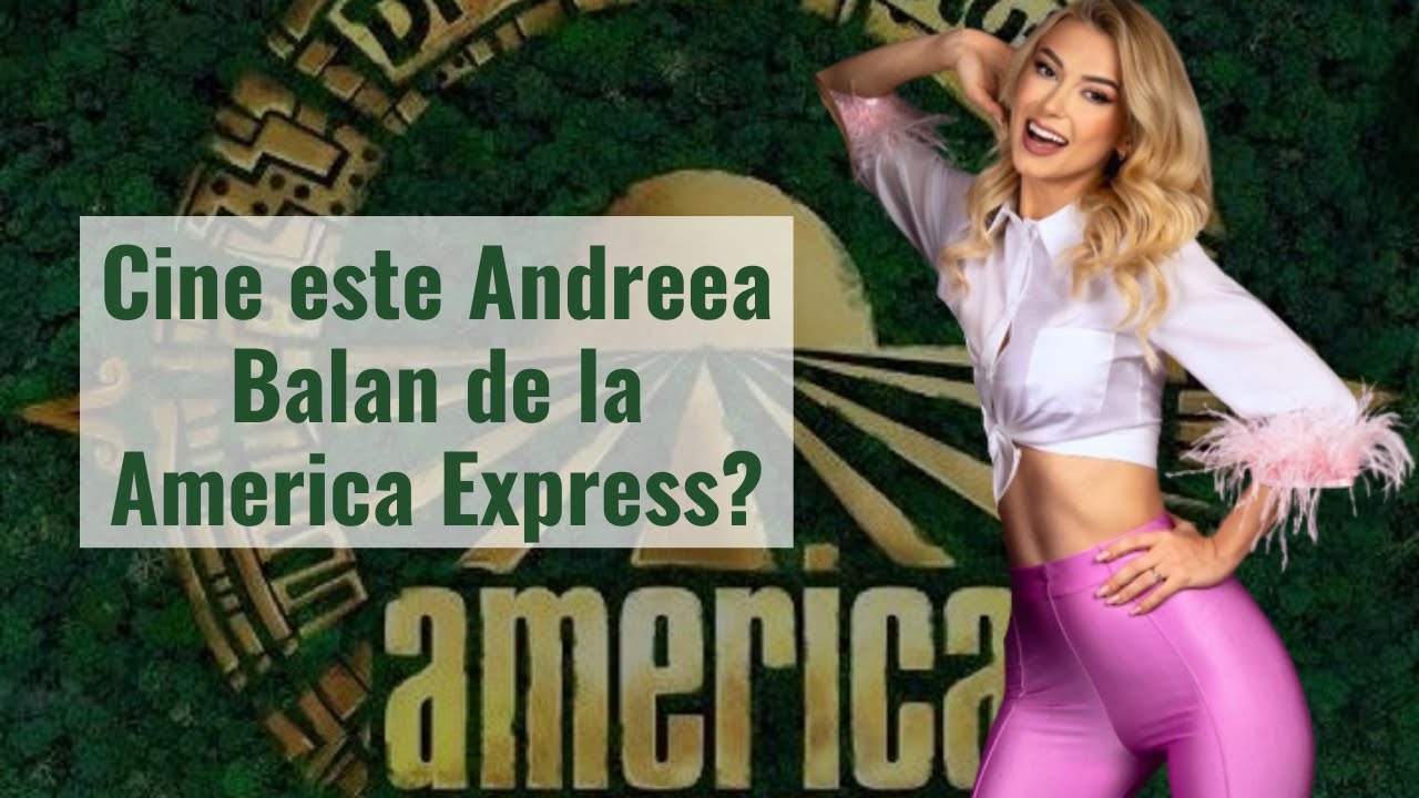 Cine este Andreea Balan  de la America Express? Tot ce trebuie sa stii despre vedeta