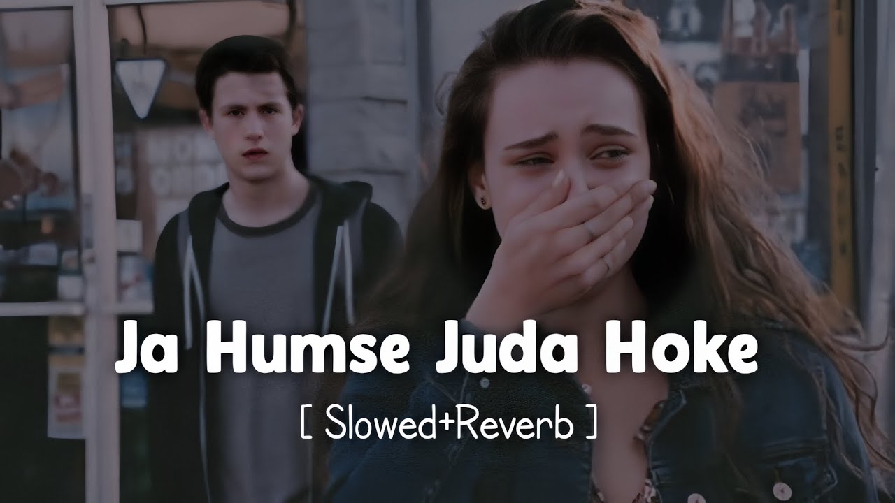 Ja Humse Juda Hoke || Slowed+Reverb || Jubin Nautiyal | Arafat Mahmood #sadsong #trending #lofi