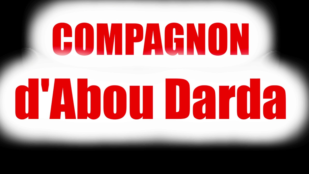 L'HISTOIRE De La Paroles d'Abou Darda Le COMPAGNON / Soufiane Abou Ayoub  Langues : (Français)
