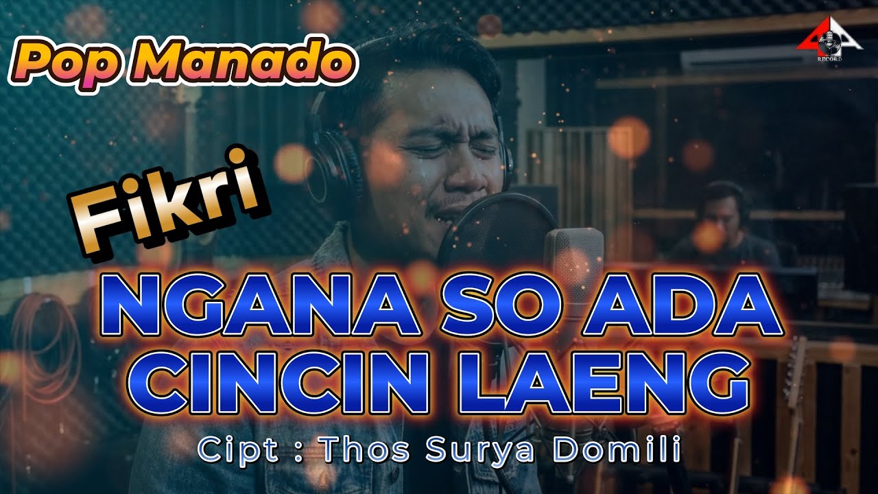 NGANA SO ADA CINCIN LAENG _ Fikri _ Lagu Pop Galau Manado 2026 / Four A Production