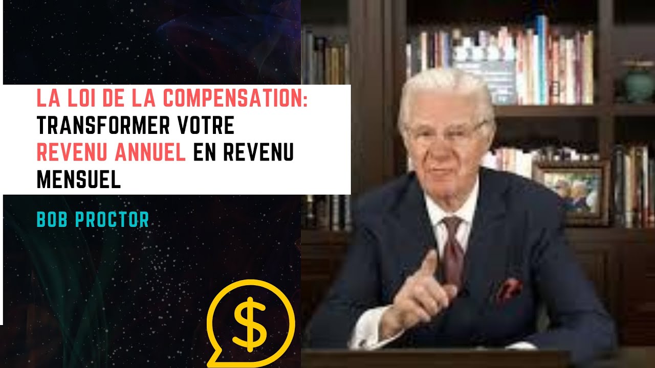Comment Transformer votre Revenu Annuel en Revenu Mensuel- LA LOI DE LA COMPENSATION- Bob Proctor