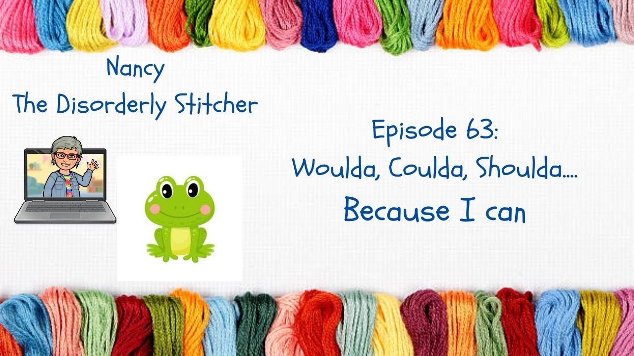Episode 63:  Woulda, Coulda, Shoulda.... because I can