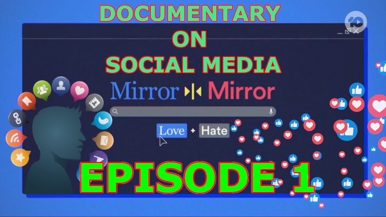 Mirror Mirror - LOVE - Social Media Documentary (Episode 1/2)!