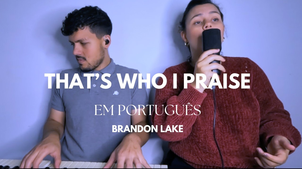 That's who I Praise | Cover em Português | Brandon Lake