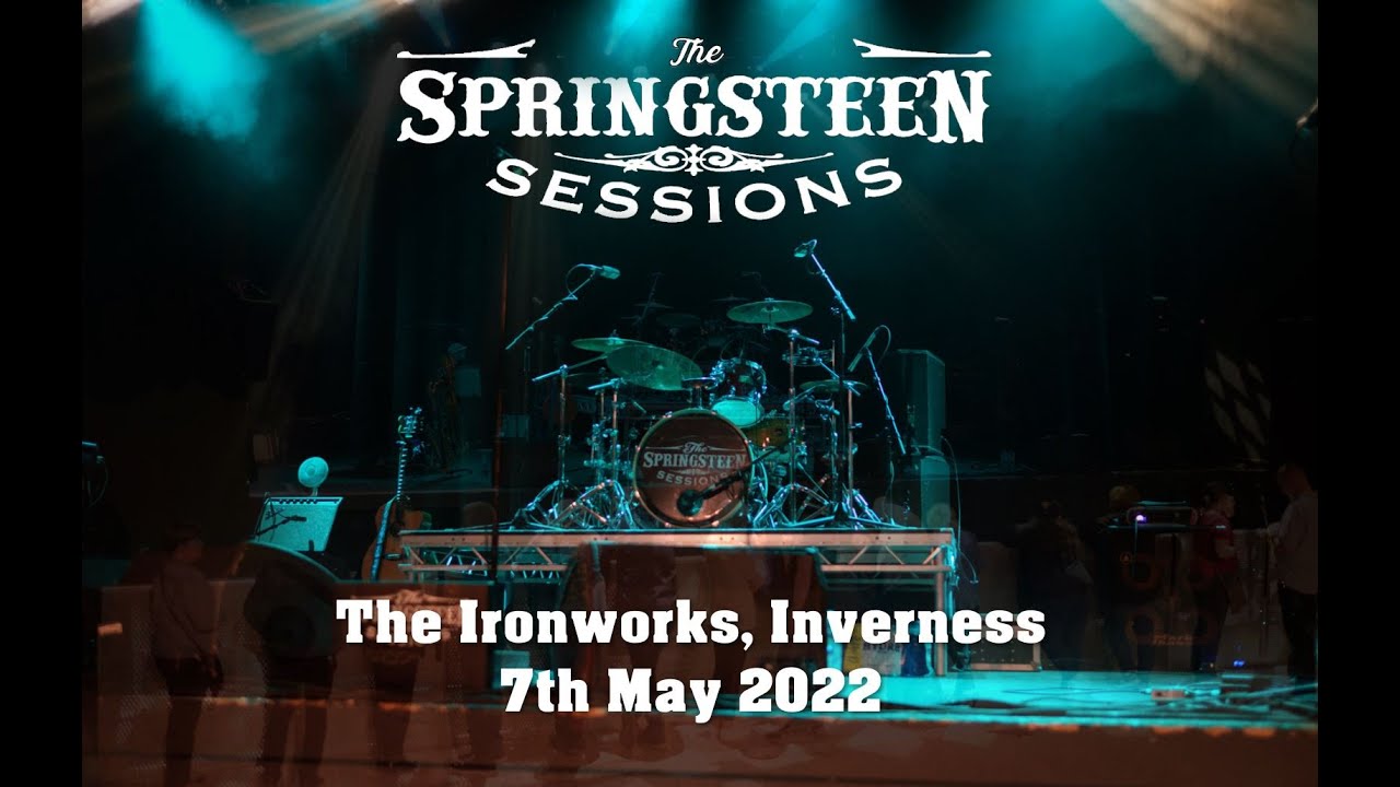 The Springsteen Sessions - The Ironworks, Inverness, 7th May 2022