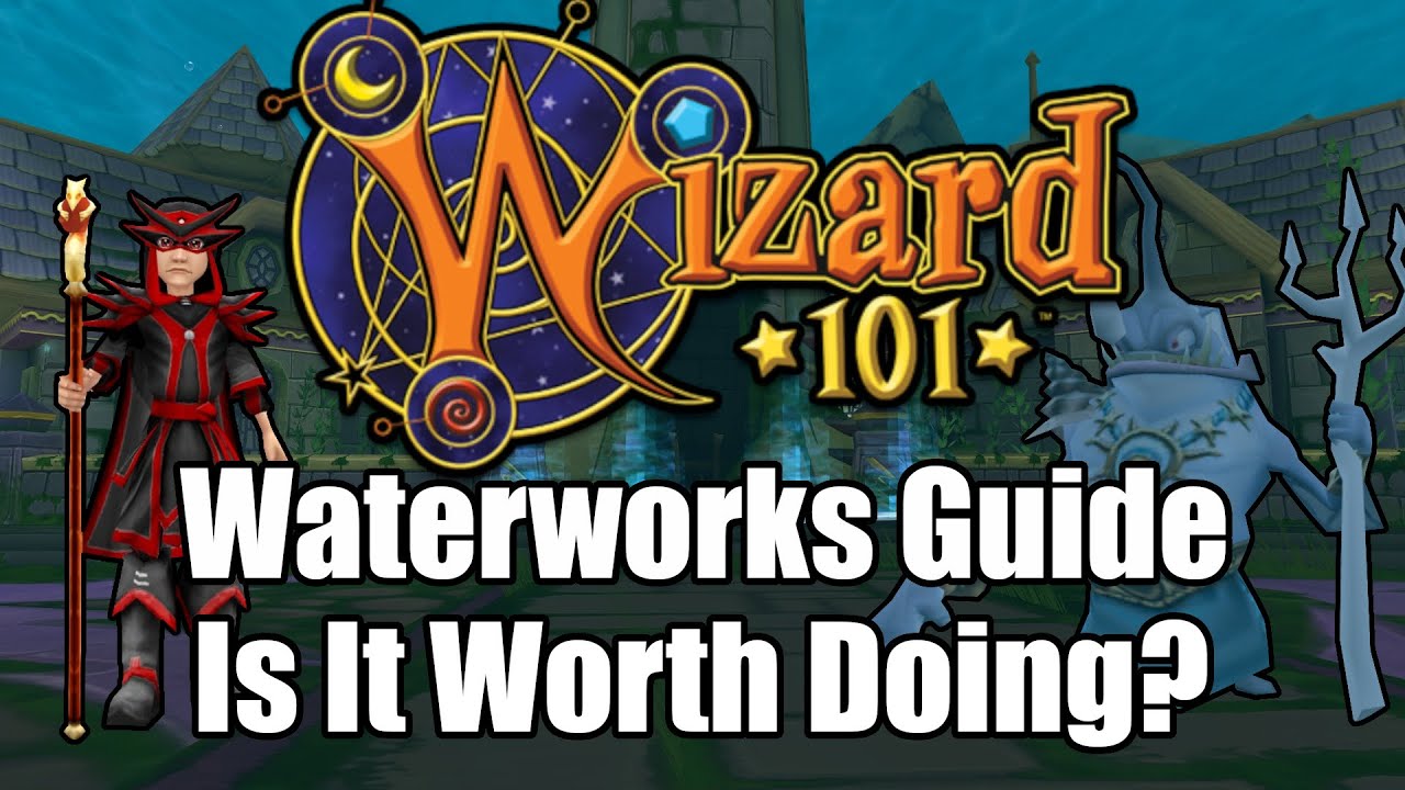 The Waterworks Guide: Is It Still Worth Doing in Wizard101?