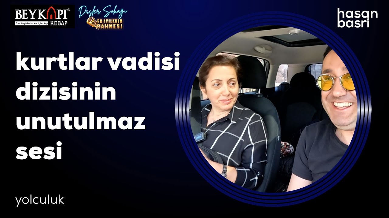 Aysun Gültekin I Hasan Basri Budak İle Yolculuk (Kurtlar Vadisi Dizisinin Unutulmaz Sesi)