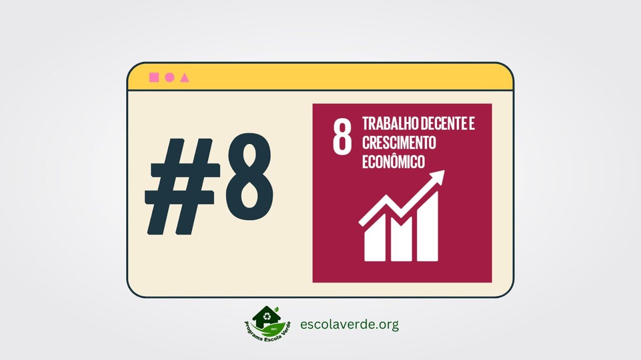 ODS Nº 8 – TRABALHO DECENTE E CRESCIMENTO ECONÔMICO ⚒️